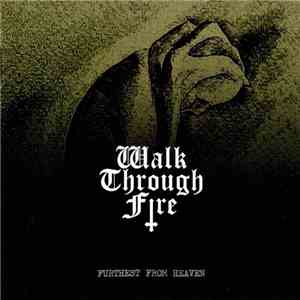 Walk Through Fire - Furthest From Heaven