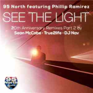 95 North Featuring Phillip Ramirez - See The Light (20th Anniversary Remixes Part 2)