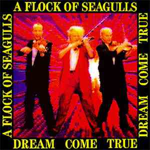 A Flock Of Seagulls - Dream Come True