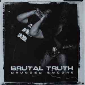 Brutal Truth - Drugged Encore