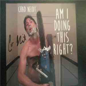 Chad Neidt - Am I Doing This Right?