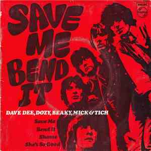Dave Dee, Dozy, Beaky, Mick & Tich - Save Me Bend It