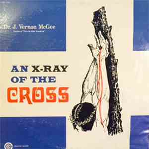 Dr. J. Vernon McGee - An X-Ray Of The Cross