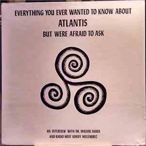 Dr.Maxine Asher, Sonny Melendrez - Everything You Ever Wanted To Know About Atlantis But Were Afraid To Ask