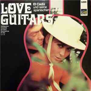 El Cadiz + Seine Spanischen Gitarren - Love Guitars