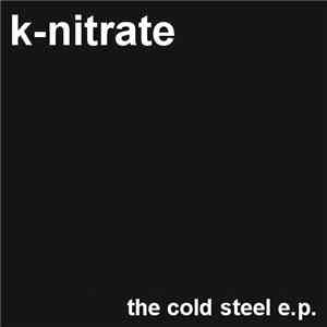 K-Nitrate - The Cold Steel e​.​p.