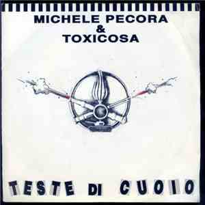 Michele Pecora & Toxicosa - Teste Di Cuoio / Non Ti Voglio Non Ti sento