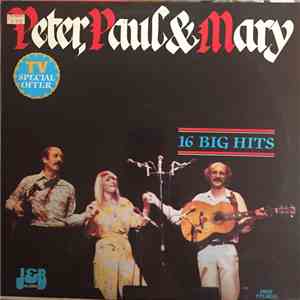Peter, Paul & Mary - 16 Big Hits