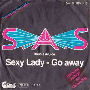 S.A.S.  - Sexy Lady - Go Away