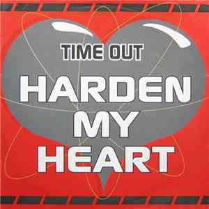Time Out  - Harden My Heart
