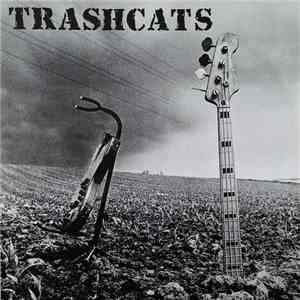Trashcats - Take This Train / Do You Know / Absurd Images / Can't Hardly Wait