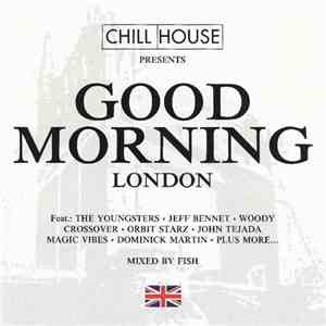Various - Chill House Presents Good Morning London