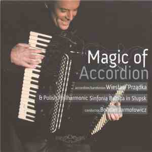 Wiesław Prządka & Polish Philharmonic Sinfonia Baltica In Słupsk, Bohdan Jarmołowicz - Magic Of Accordion