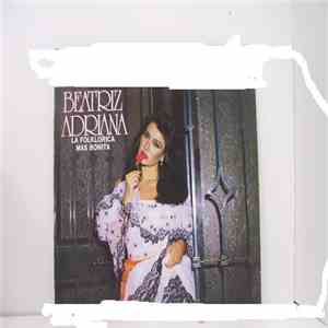 Beatriz Adriana - La Folklorita Mas Bonita
