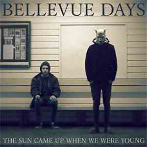Bellevue Days - The Sun Came Up When We Were Young
