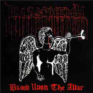 Blasphemy  - Blood Upon The Altar / Gods Of War