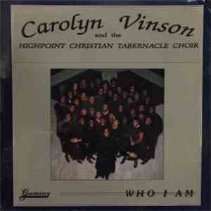 Carolyn Vinson And, The Highpoint Christian Tabernacle Choir - Who I Am