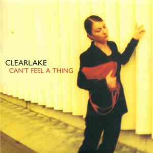 Clearlake - Can't Feel A Thing
