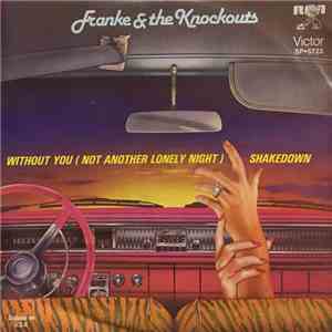 Franke & The Knockouts - Without You (Not Another Lonely Night) / Shakedown