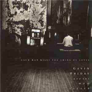 Gavin Friday And The Man Seezer - Each Man Kills The Thing He Loves