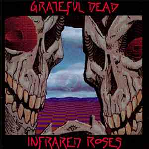 Grateful Dead - Infrared Roses