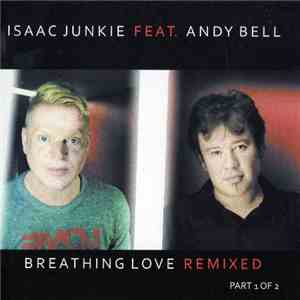 Isaac Junkie Feat. Andy Bell - Breathing Love (Remixed)