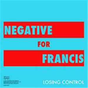 Negative For Francis - Losing Control