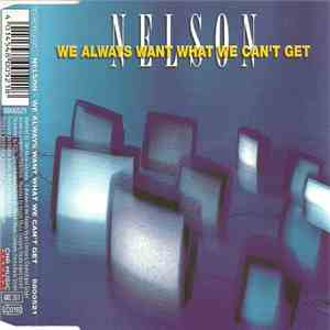 Nelson  - We Always Want What We Can't Get