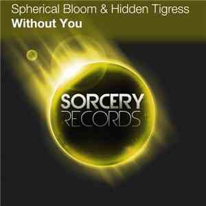 Spherical Bloom & Hidden Tigress - Without You