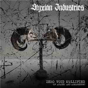 Styxian Industries - Zero​.​Void​.​Nullified {Of Apathy And Armageddon}