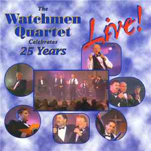 The Watchmen Quartet - The Watchmen Quartet Celebrates 25 Years Live!