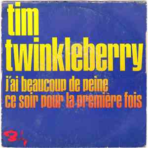 Tim Twinkleberry - Ce Soir Pour La Première Fois / J'ai Beaucoup De Peine