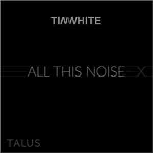 Tim White  - All This Noise EP