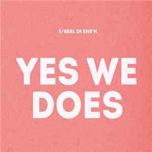 5/8erl In Ehr'n - Yes We Does