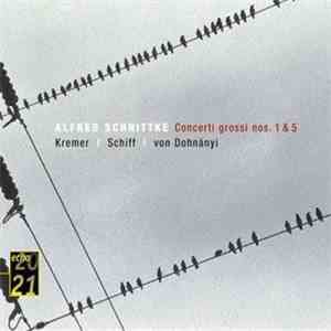Alfred Schnittke - Kremer | Schiff | von Dohnányi - Concerti Grossi Nos. 1  ...