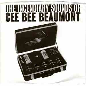 Cee Bee Beaumont - The Incendiary Sounds Of Cee Bee Beaumont