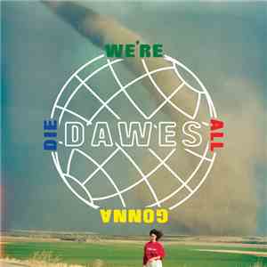 Dawes  - We're All Gonna Die