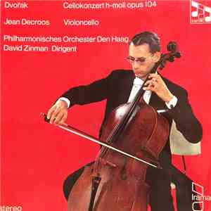 Dvořák, Jean Decroos, The Hague Philharmonic, David Zinman - Cello Concerto ...
