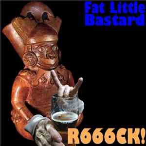 Fat Little Bastard - R666CK!