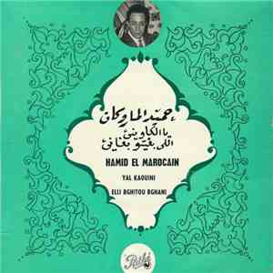 حميد الماروكان = Hamid El Marocain - يا الكاريني / اللي بغيتو بغاني = Yal K ...