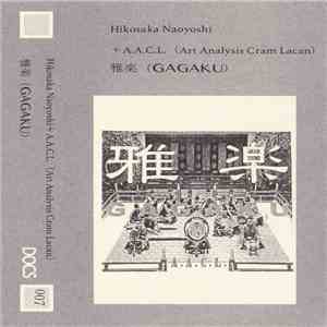 Hikosaka Naoyoshi ＋ A.A.C.L. (Art Analysis Cram Lacan) - 雅楽（Gagaku）