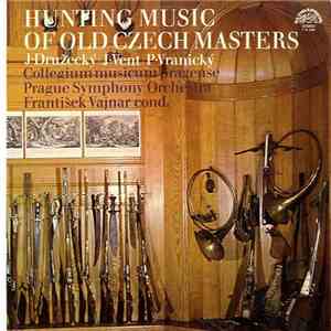 Jiří Družecký, Jan Vent, Pavel Vranický - Hunting Music Of Old Czech Master ...