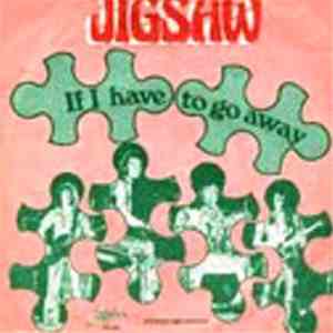 Jigsaw  - If I Have To Go Away