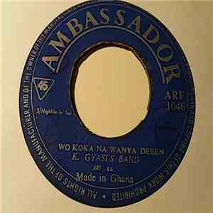 K. Gyasi's Band - Wo Koka Na Wanya Deben / Mene Odo Nkoe