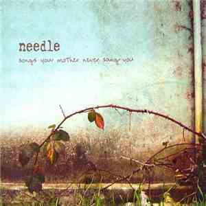 Needle  - Songs Your Mother Never Sang You
