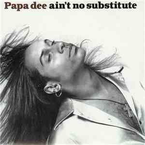 Papa Dee - Ain't No Substitute