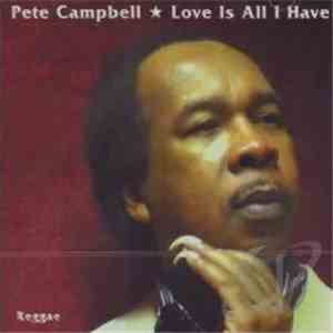 Pete Campbell - Love Is All I Have