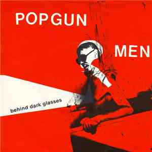 Popgun Men - Behind Dark Glasses
