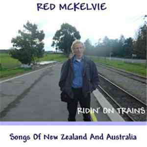 Red McKelvie - Ridin' On Trains Songs Of New Zealand And Australia