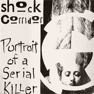 Shock Corridor - Portrait Of A Serial Killer